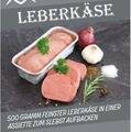 Rinderleberkäse aus Thüringen. Der Klassiker zum Frühstück.